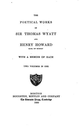 The Poetical Works of Sir Thomas Wyatt and Henry Howard, Earl of Surrey ...