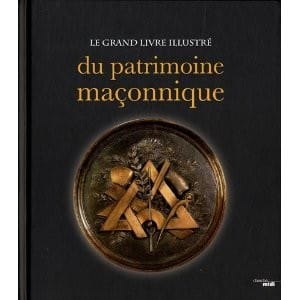 Le grand livre illustré du patrimoine maçonnique