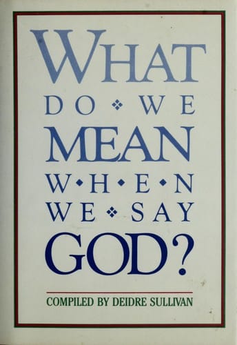 What do we mean when we say God?