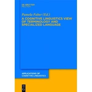 A cognitive linguistics view of terminology and specialized language