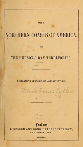 The Northern Coasts of America, and the Hudson's Bay Territories: A ..