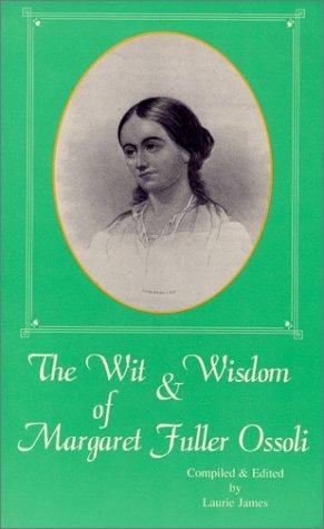 The wit & wisdom of Margaret Fuller Ossoli