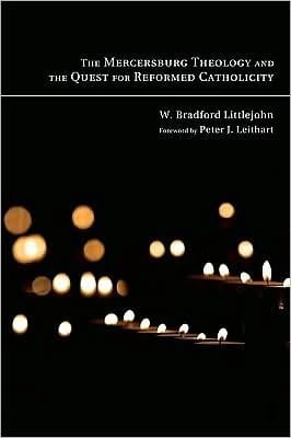 The Mercersburg theology and the quest for reformed catholicity