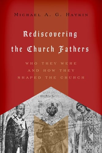 Rediscovering the church fathers