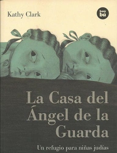 La casa del Ángel de la Guarda : un refugio para niñas judías