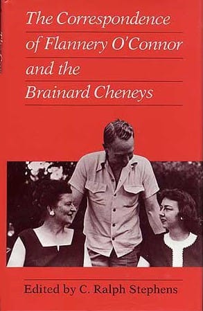 The correspondence of Flannery O'Connor and the Brainard Cheneys