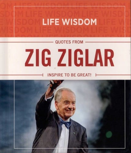 Life Wisdom Quotes from Zig Ziglar