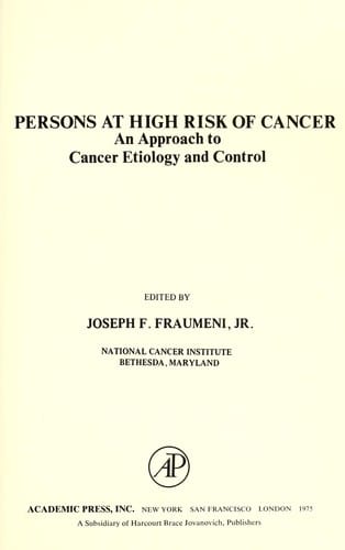 Persons at high risk of cancer : an approach to cancer etiology and control : proceedings of a conference, Key Biscayne, Florida, December 10-12, 1974