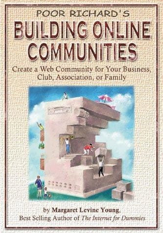 Poor Richard's building online communities : create a web community for your business, club, association, or family