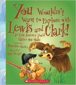 You wouldn't want to explore with Lewis and Clark