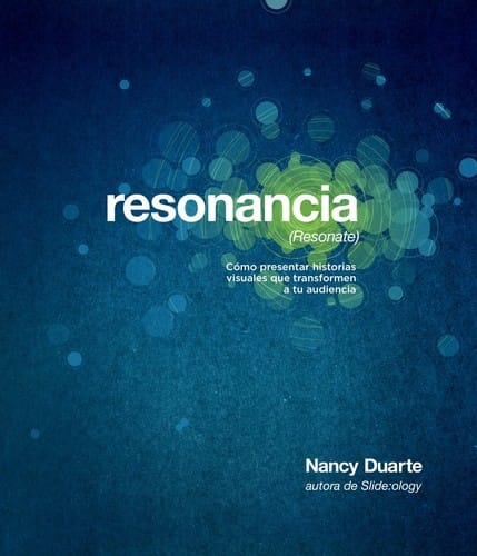 Resonancia = (Resonate) : cómo presentar historias visuales que transformen a tu audiencia