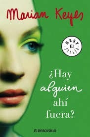 ¿Hay alguien ahí fuera? Marian Keyes