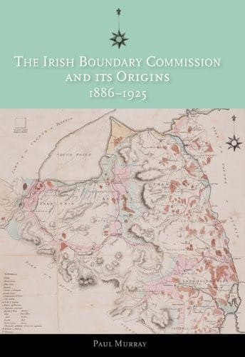 The Irish Boundary Commission and its origins, 1886-1925