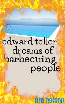 Edward Teller Dreams of Barbecuing People