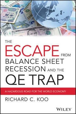 THE ESCAPE FROM BALANCE SHEET RECESSION AND THE QE TRAP