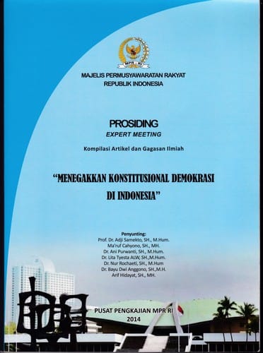 Menegakkan Konstitusional Demokrasi di Indonesia “Rencana Aksi Penyelenggaraan Negara Hukum Pancasila (Kesatuan Organik Pancasila dan Perwujudannya dalam UUD 1945 Pasca Amandemen)”