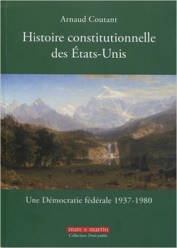 Histoire constitutionnelle des Etats-Unis Tome 3 une démocratie fédérale 1937-1980