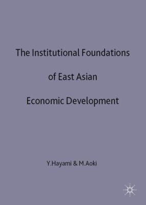 The Institutional Foundations Of East Asian Economic Development Proceedings Of The Iea Conference Held In Tokyo Japan