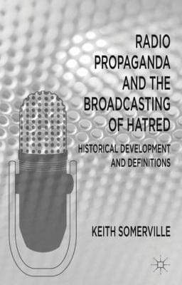Radio Propaganda And The Broadcasting Of Hatred Historical Development And Definitions
