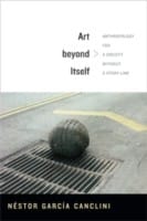 Art Beyond Itself Anthropology For A Society Without A Story Line