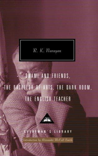 Swami and Friends, The Bachelor of Arts, The Dark Room, The English Teacher (Everyman's Library Classics & Contemporary Classics)