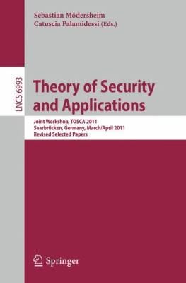 Theory Of Security And Applications Joint Workshop Tosca 2011 Saarbrcken Germany March 31 April 1 2011 Revised Selected Papers