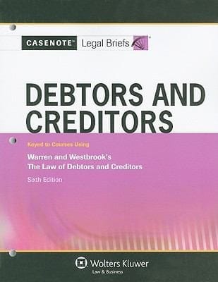 Debtors And Creditors Keyed To Warren And Westbrooks The Law Of Debtors And Creditors 6th Ed