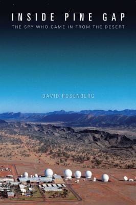 Inside Pine Gap The Spy Who Came In From The Desert