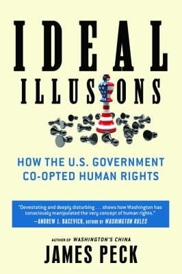 Ideal Illusions How The Us Government Coopted Human Rights