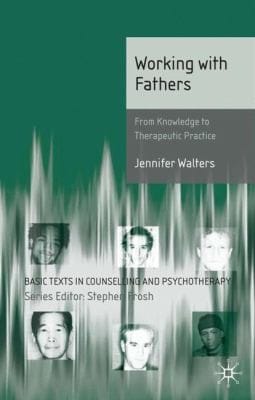 Working With Fathers From Knowledge To Therapeutic Practice