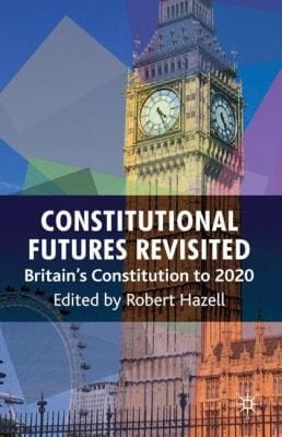 Constitutional Futures Revisited Britains Constitution To 2020