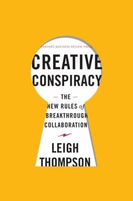 Creative Conspiracy The New Rules Of Breakthrough Collaboration