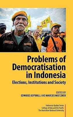 Problems Of Democratisation In Indonesia Elections Institutions And Society