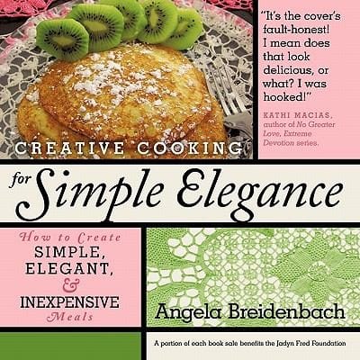Creative Cooking For Simple Elegance How To Create Simple Elegant And Inexpensive Meals