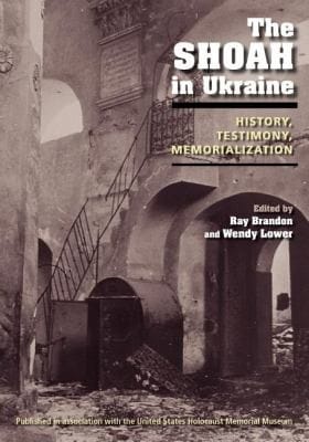 The Shoah In Ukraine History Testimony Memorialization