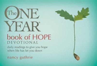 The One Year Book Of Hope Devotional Daily Readings To Give You Hope When Life Has Let You Down