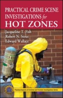 Practical Crime Scene Investigations For Hot Zones