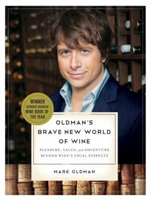 Oldmans Brave New World Of Wine Pleasure Value And Adventure Beyond Wines Usual Suspects