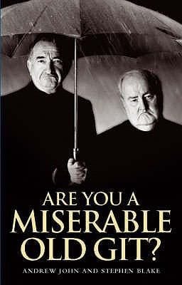 Are You A Miserable Old Git