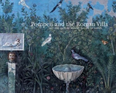 Pompeii And The Roman Villa Art And Culture Around The Bay Of Naples