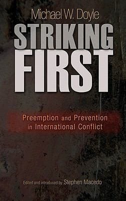 Striking First Preemption And Prevention In International Conflict