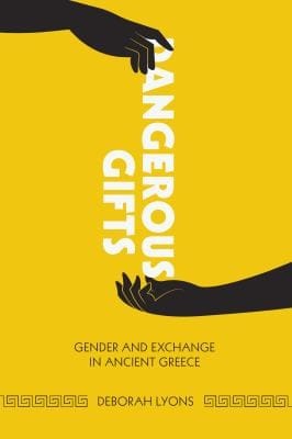 Dangerous Gifts Gender And Exchange In Ancient Greece