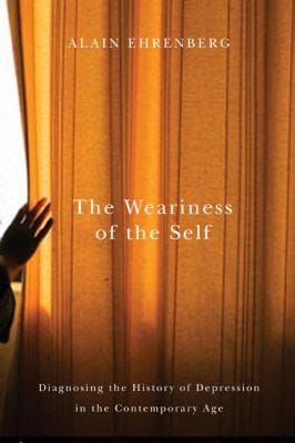 The Weariness Of The Self Diagnosing The History Of Depression In The Contemporary Age