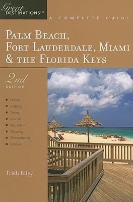 Palm Beach Fort Lauderdale Miami The Florida Keys A Complete Guide