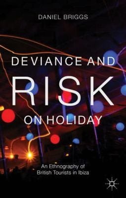 Deviance And Risk On Holiday An Ethnography Of British Tourists In Ibiza