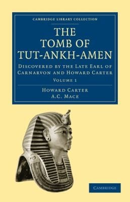 The Tomb Of Tutankhamen Discovered By The Late Earl Of Carnarvon And Howard Carter