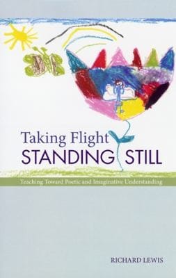 Taking Flight Standing Still Teaching Toward Poetic And Imaginative Understanding