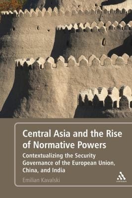 Central Asia And The Rise Of Normative Powers Contextualizing The Security Governance Of The European Union China And India