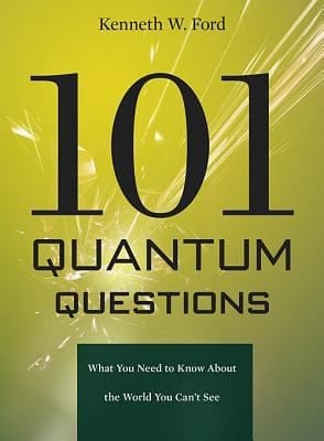 101 Quantum Questions What You Need To Know About The World You Cant See