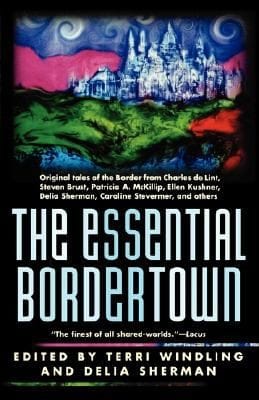 The Essential Bordertown A Travellers Guide To The Edge Of Faerie
